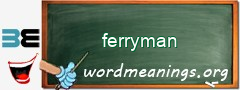 WordMeaning blackboard for ferryman